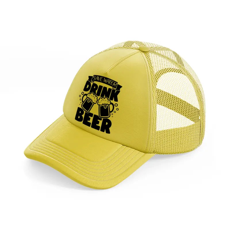 save water drink beer-gold-trucker-hat