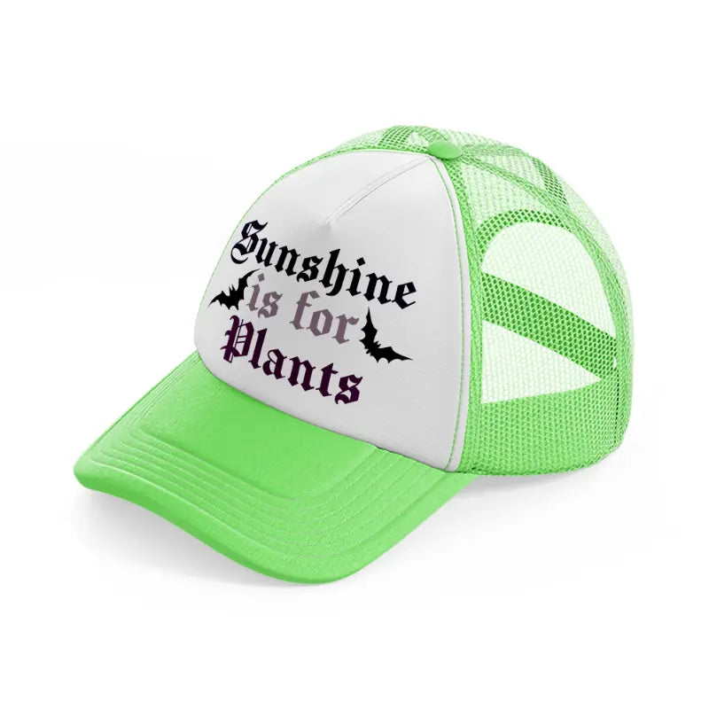 sunshine is for plants-lime-green-trucker-hat