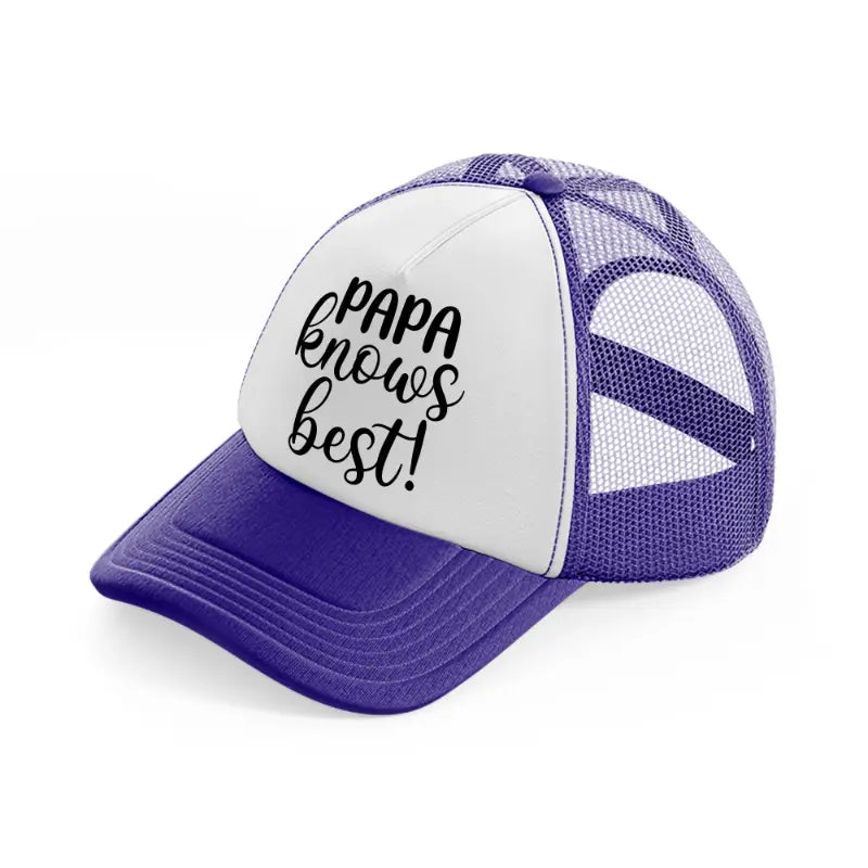 papa knows best!-purple-trucker-hat