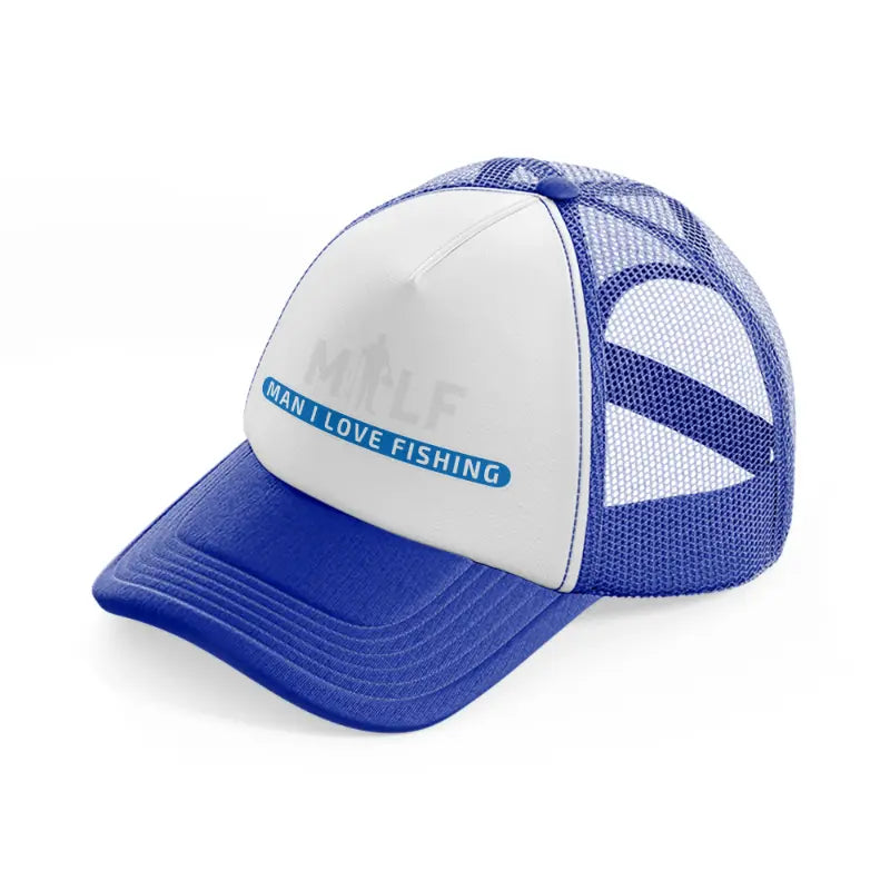 milf man i love fishing b&w blue and white trucker hat