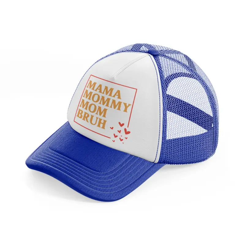 mama mommy mom bruh-blue-and-white-trucker-hat
