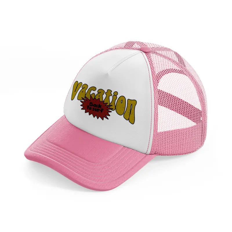 vacation back to surf-pink-and-white-trucker-hat