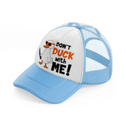 don't duck with me!-sky-blue-trucker-hat