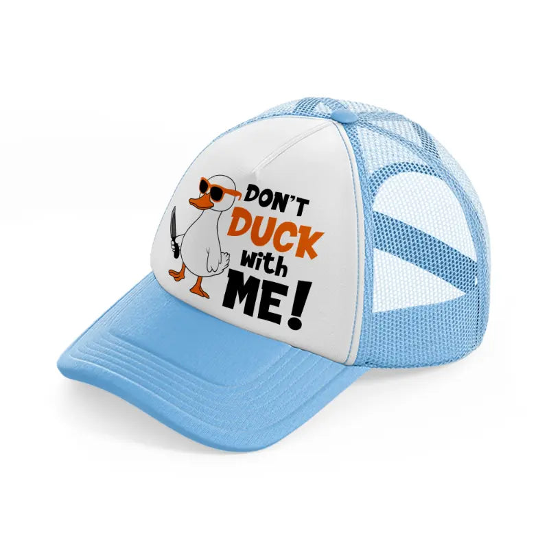 don't duck with me!-sky-blue-trucker-hat