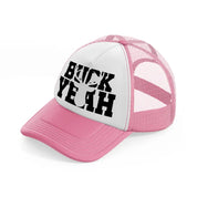 buck yeah-pink-and-white-trucker-hat