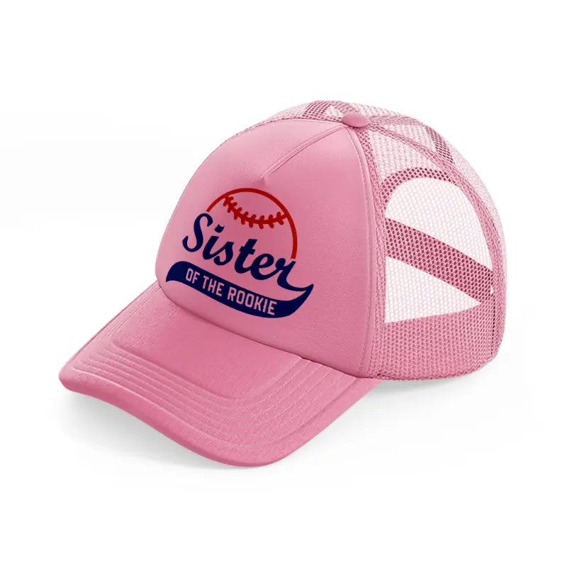 sister of the rookie-pink-trucker-hat