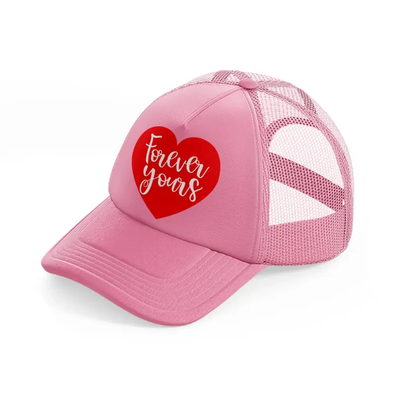 forever yours-pink-trucker-hat
