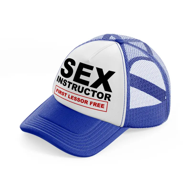 Sex Instructor First Lesson Free blue-and-white Trucker Hat