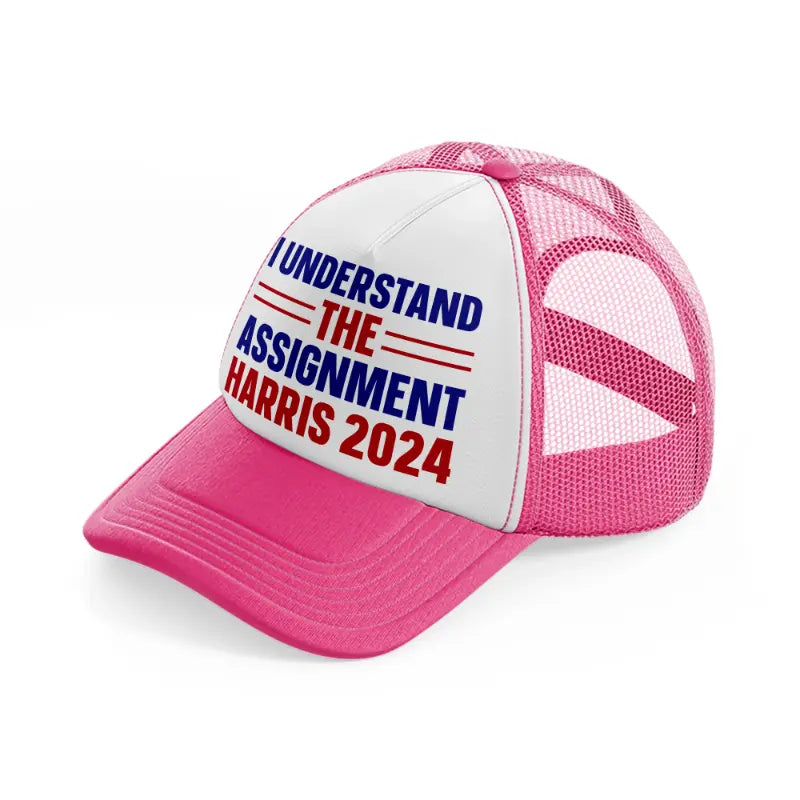 I Understand The Assignment Harris 2024 neon-pink Trucker Hat