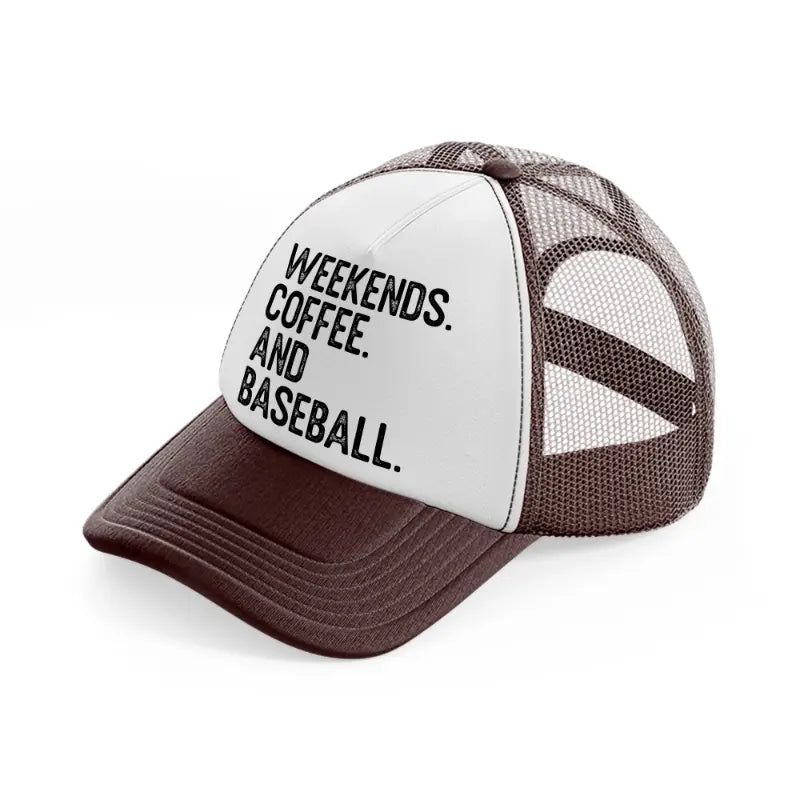 weekends coffee and baseball-brown-trucker-hat