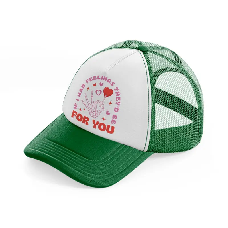 if i had feelings they'd be for you-green-and-white-trucker-hat