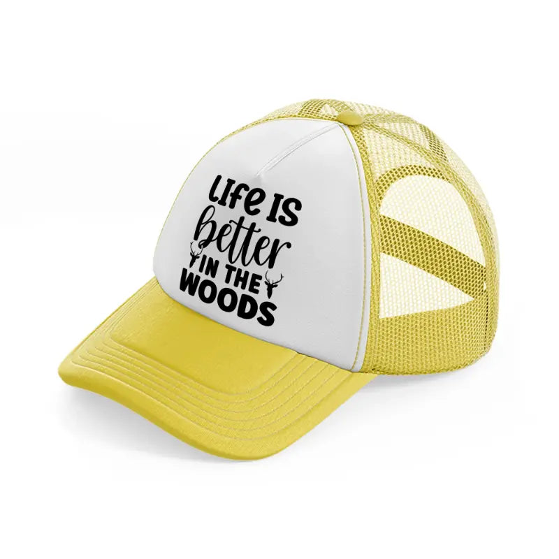 life is better in the woods-yellow-trucker-hat