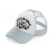 let's go girls grey trucker hat