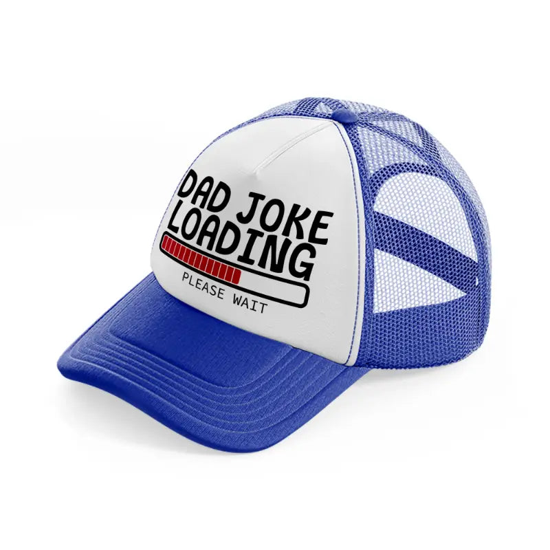 dad joke loading please wait red-blue-and-white-trucker-hat