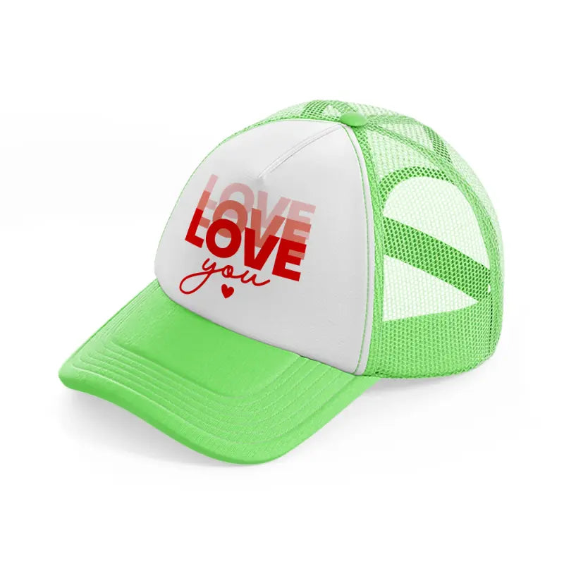 love love you-lime-green-trucker-hat