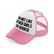 I'm Not Like Other Girls I'm Worse pink-and-white Trucker Hat