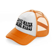 Save Water Drink Margs orange Trucker Hat