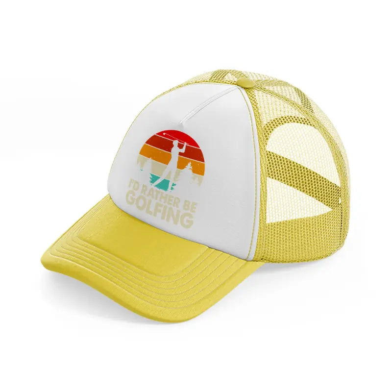 i'd rather be golfing-yellow-trucker-hat