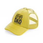 i don't have superpowers but i'm a dad gold trucker hat