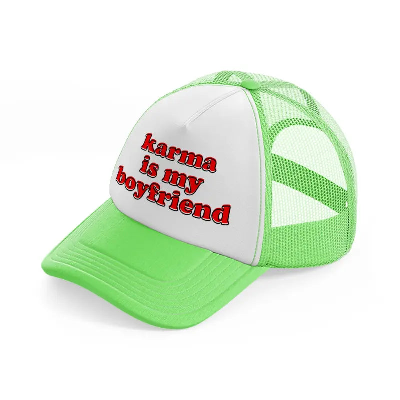 karma is my boyfriend-lime-green-trucker-hat