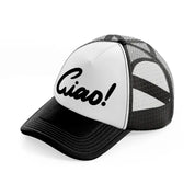 ciao! black and white trucker hat