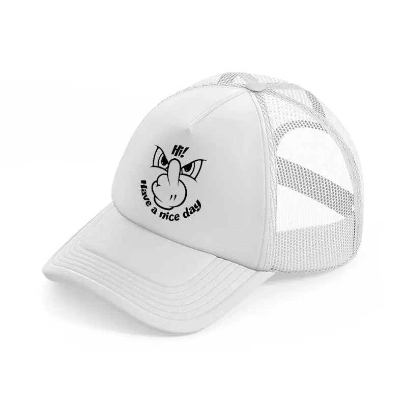 hi! have a nice day-white-trucker-hat