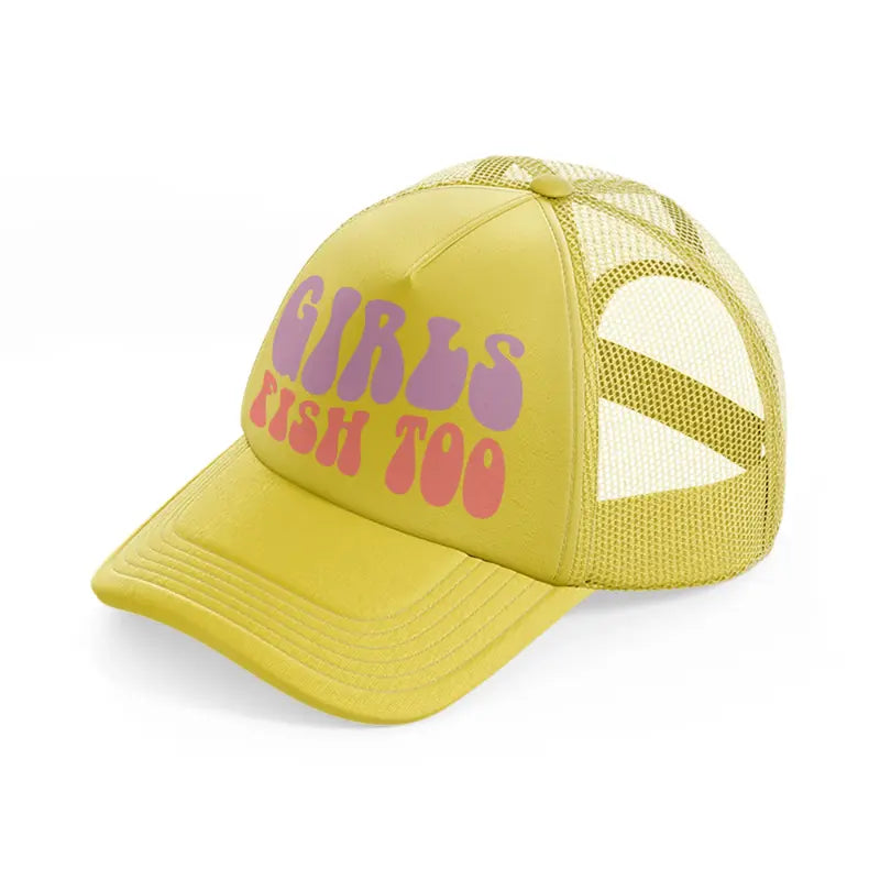 girls fish too bold-gold-trucker-hat
