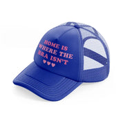 home is where the bra isn't-blue-trucker-hat