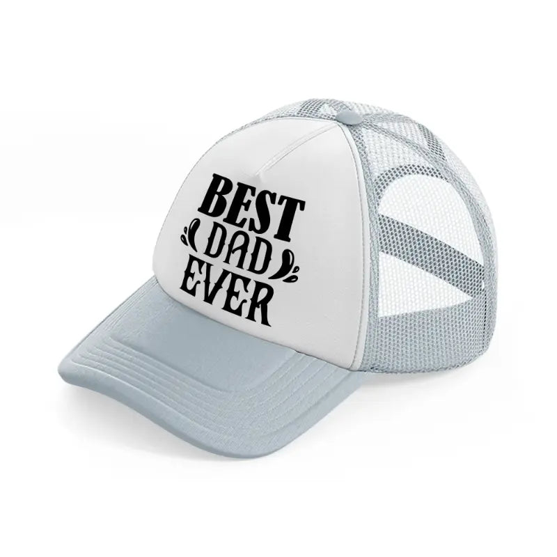 best dad ever bold grey trucker hat