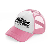gone fishing-pink-and-white-trucker-hat