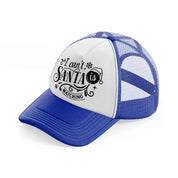 i can't santa is watching-blue-and-white-trucker-hat