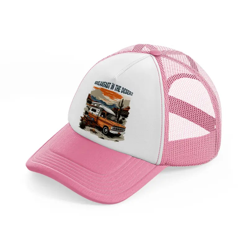 breakfast in the desert pink and white trucker hat