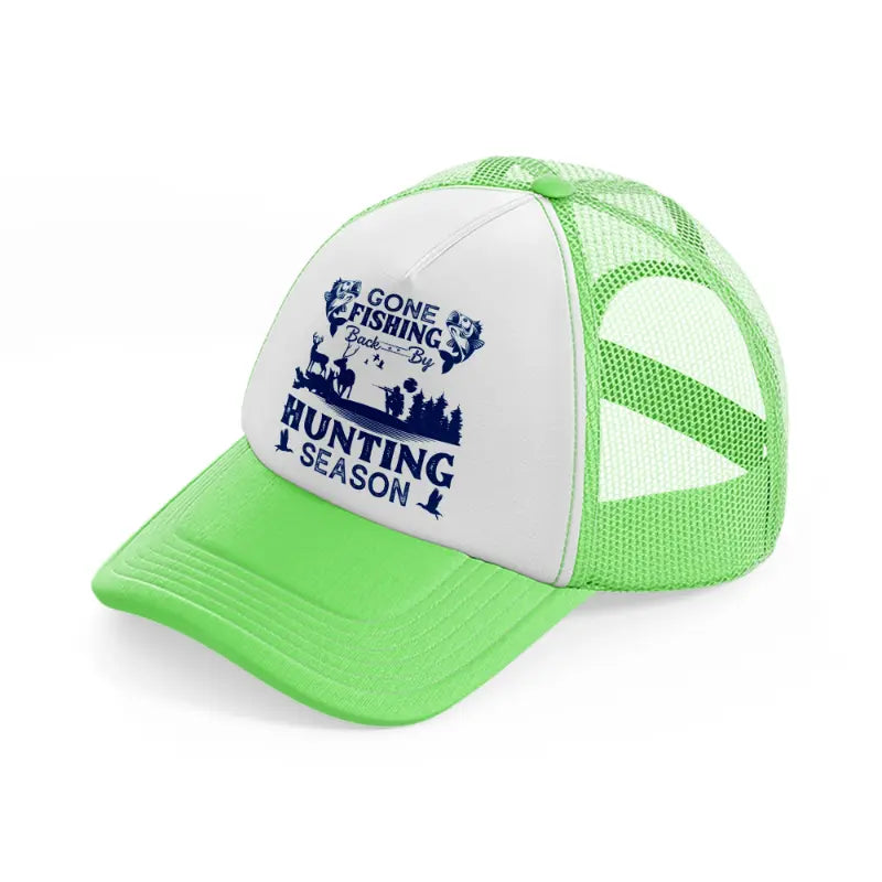 gone fishing back by hunting season-lime-green-trucker-hat