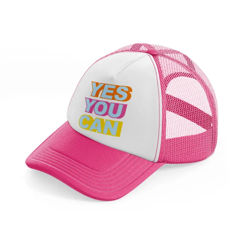yes you can-neon-pink-trucker-hat