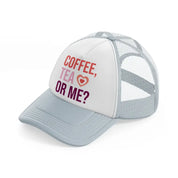 coffee tea or me-grey-trucker-hat