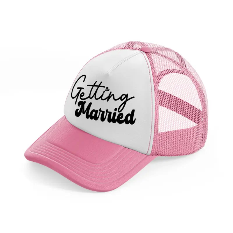 getting maried pink and white trucker hat