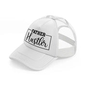 father hustler-white-trucker-hat