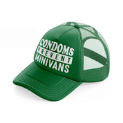 Condoms Prevent Minivans green Trucker Hat