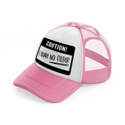 caution! i have no filter-pink-and-white-trucker-hat