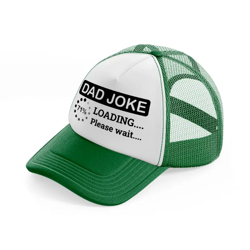 dad joke loading please wait!-green-and-white-trucker-hat