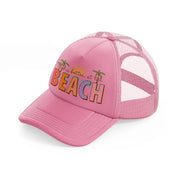 life is better at the beach pink trucker hat