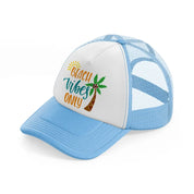 beach vibes only-sky-blue-trucker-hat