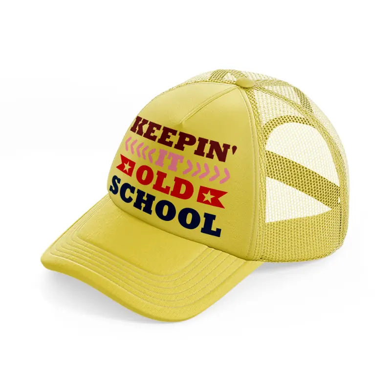 keepin it old school-gold-trucker-hat