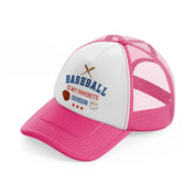 baseball's my favorite season-neon-pink-trucker-hat