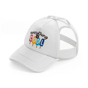 everything is cool-white-trucker-hat