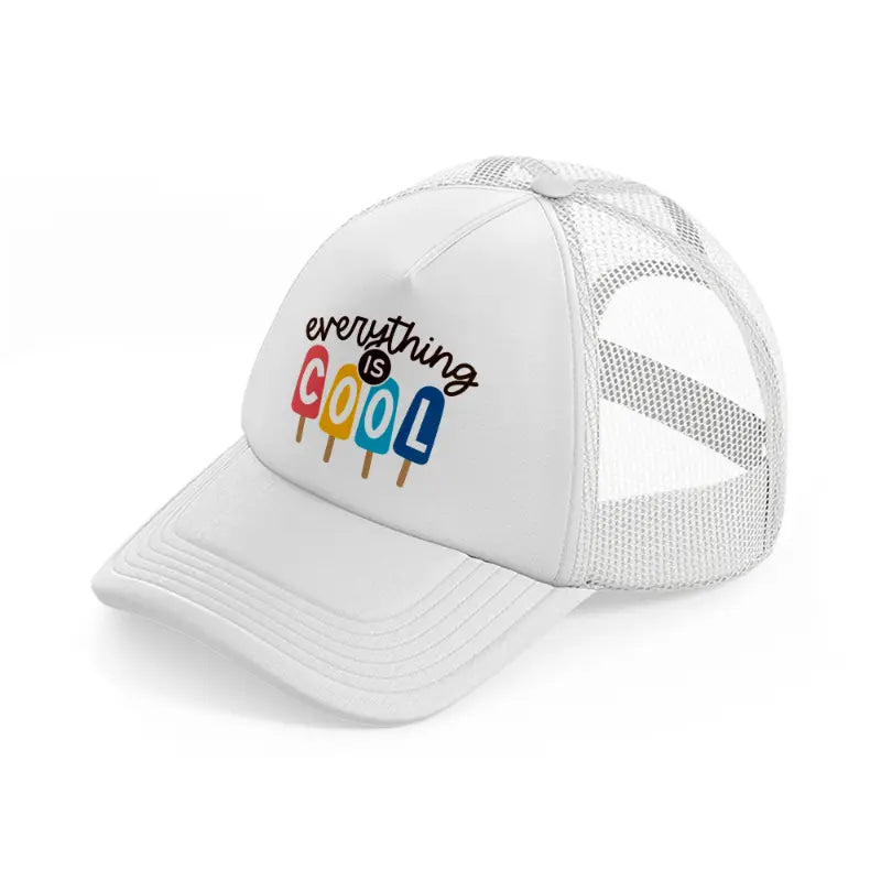 everything is cool white trucker hat