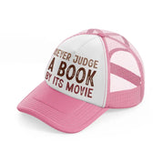 never judge a book by its movie-pink-and-white-trucker-hat