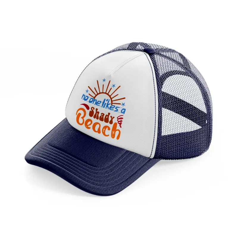 no one likes a shady beach-navy-blue-and-white-trucker-hat