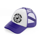 born to hunt forced to work-purple-trucker-hat