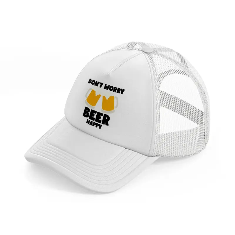 don't worry beer happy-white-trucker-hat